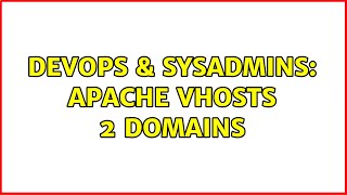 Famous DevOps & SysAdmins: Apache vhosts 2 domains Profile