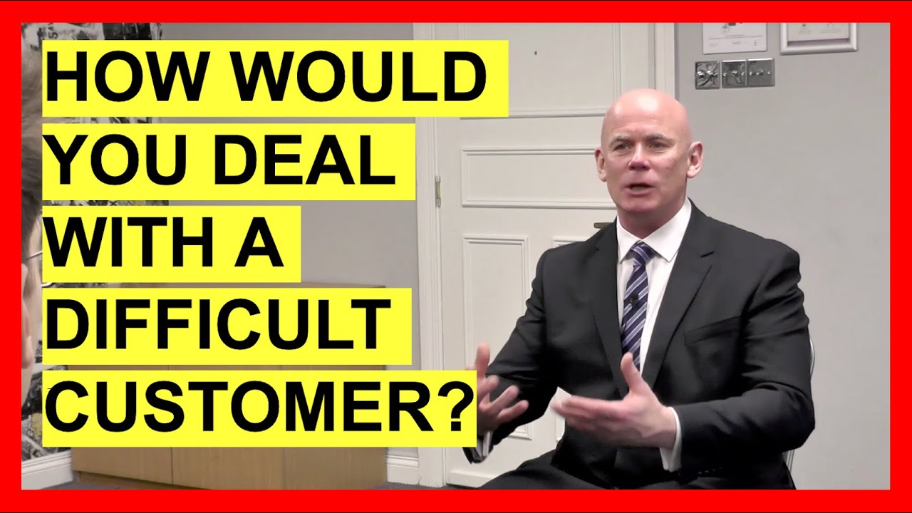 How Would You Deal With A Difficult Customer? (Interview Questions  Answers!)