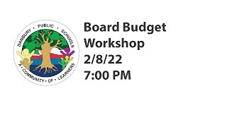 2-8-22 Board Budget Workshop