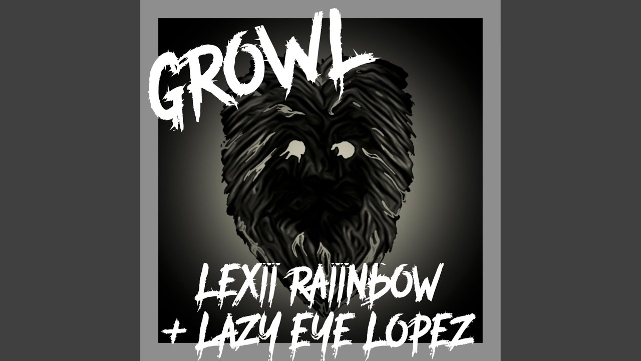 Growl (feat. Lazy Eye Lopez)