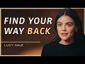 How To Reconnect With Who You Really Are (When You’ve Felt Lost For Years) | Lucy Hale