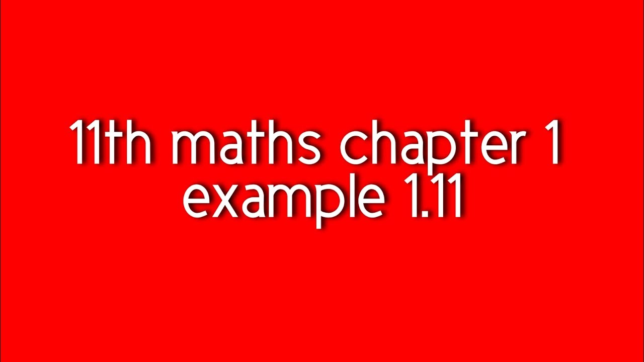 Class 11 maths chapter 1 example 1.11 - YouTube