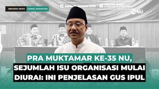 Menuju Muktamar ke-35 NU, Gus Ipul: Isu Organisasi Harus Dibahas Secara Terbuka
