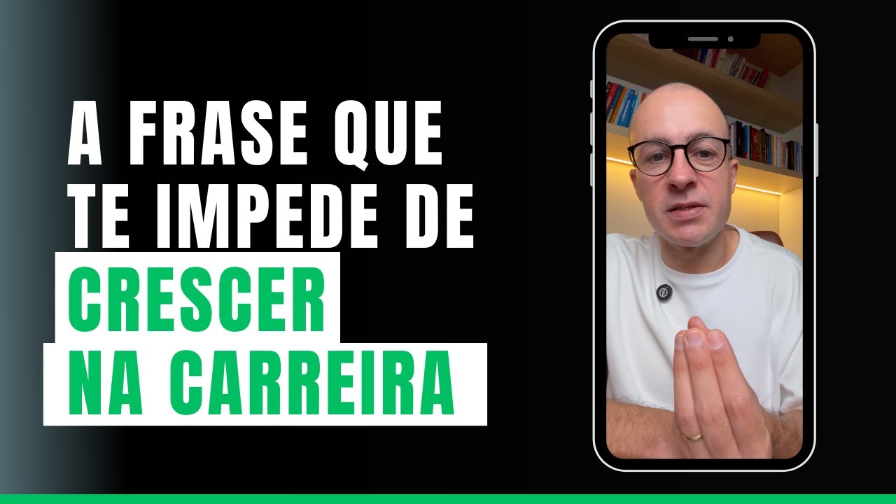 A frase que te impede de crescer na Carreira - YouTube