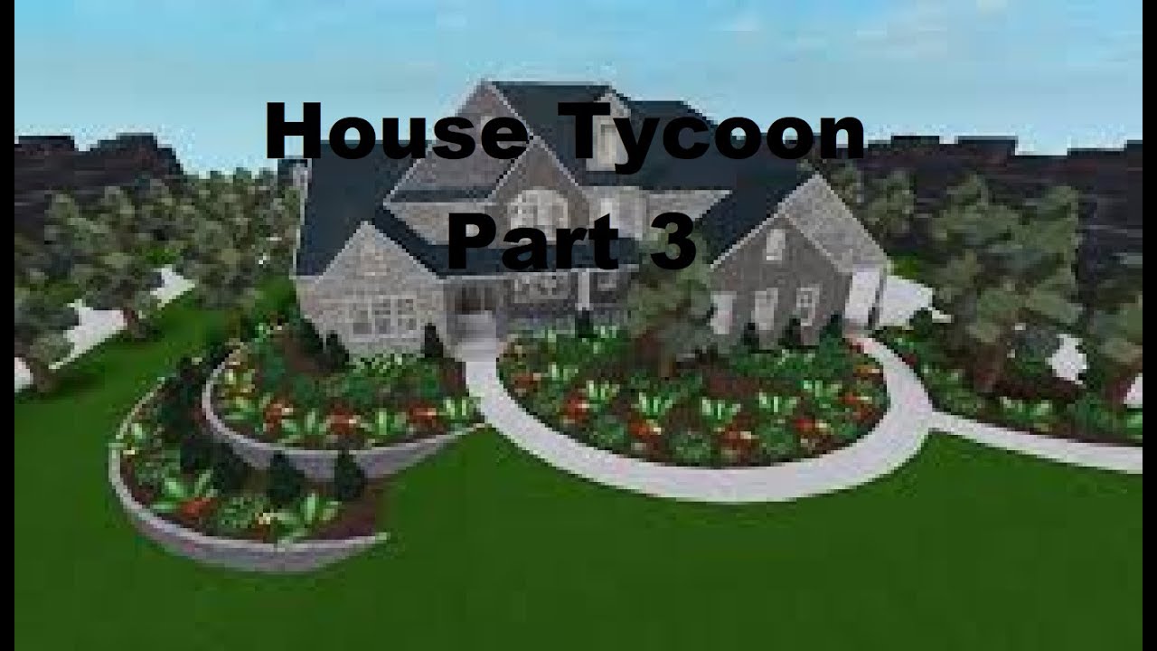 Roblox House Tycoon Level 4 House Part 3 Youtube
