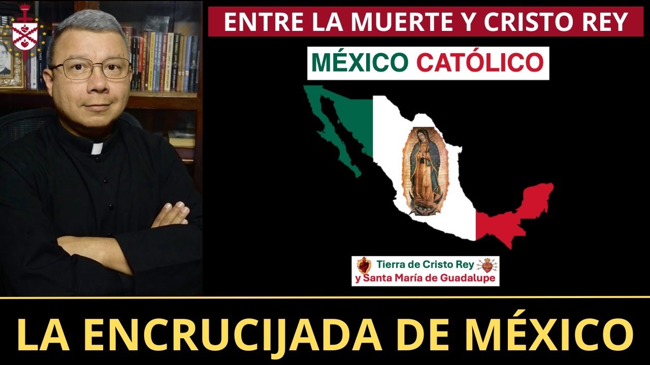 💥La muerte o Cristo Rey: la encrucijada de México. Cómo reconquistar el país para Cristo.
