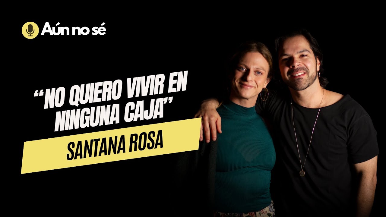 EP22: Aún no sé con Santana Rosa