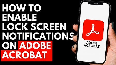 How To Enable Lock Screen Notifications on Adobe Acrobat