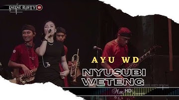 NYUSUBI WETENG Voc AYU WD I LIVE MUSIC “ DEDE RISTY “ GANJENE PANTURA I