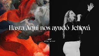 HASTA AQUÍ NOS AYUDÓ JEHOVÁ (Glorea - En Vivo) | New Wine