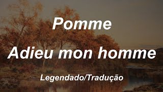 Pomme - Adieu mon homme (Tradução/Legendado)