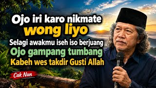 Urip Iki Wes Ono Sing Ngatur, Selagi Iseh Iso Usaha Ojo Gampang Nyerah - Nasehat Cak Nun 