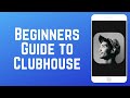 How to Use Clubhouse - Beginners Guide