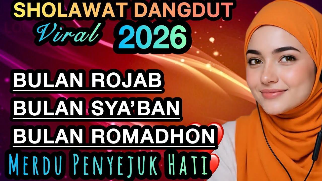 TERBARU 2026 DANGDUT SHOLAWAT ‼️BULAN ROJAB, SYA’BAN ,ROMANDHON🎵MERDU PENYEJUK  HATI♥️ADEM DIDENGAR 
