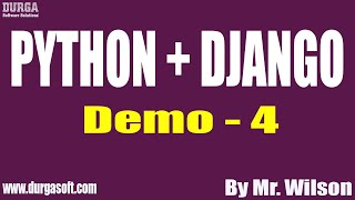 PYTHON + DJANGO tutorials || Demo - 4 || by Mr. Wilson On 30-04-2021 @8AM IST