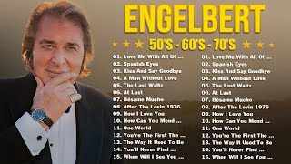 Engelbert Humperdinck Best Songs Full Album 🔊🔊🔊 Engelbert Humperdinck Greatest Hits 50's 60's 70's