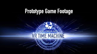 Famous Prototype Game Footage - Hollowhead's VR Time Machine Wealth