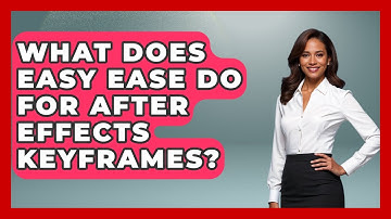 What Does Easy Ease Do For After Effects Keyframes? - Design Tool Unlocked