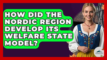 How Did the Nordic Region Develop Its Welfare State Model? - Unmapping Scandinavia