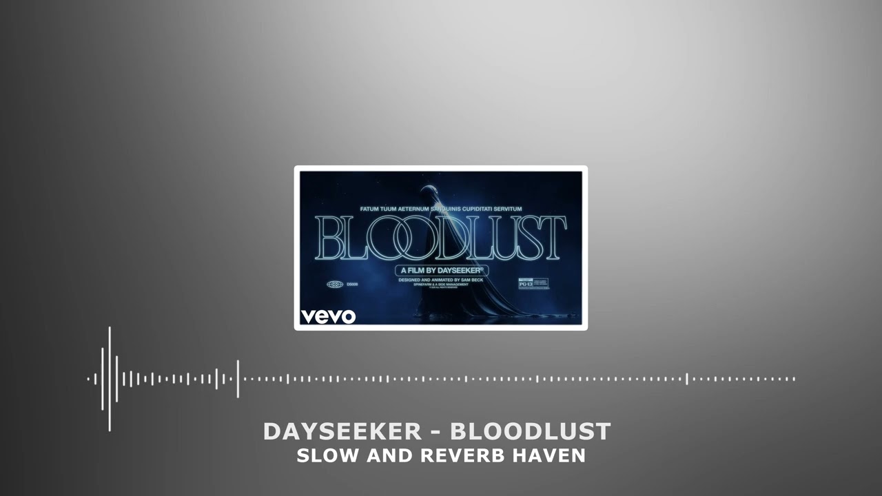 Dayseeker   Bloodlust + Slow and Reverb + Relaxing Remix + 4K + HD