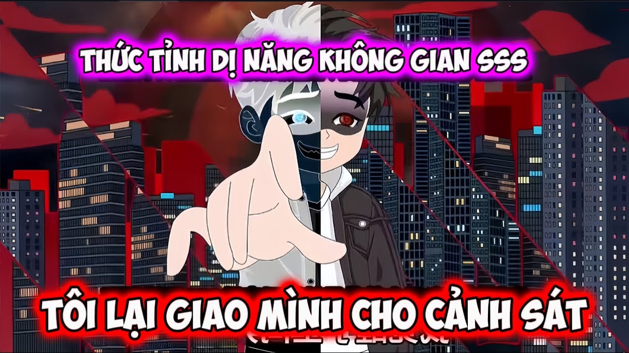 Thức Tỉnh Dị Năng Không Gian SSS Tôi Lại Giao Mình Cho Cảnh Sát Tập Dài  | ThS Review