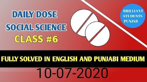 DAILY DOSE  10-07-2020  CLASS  VI (SIXTH)SOCIAL SCIENCE FULLY SOLVED ENGLISH AND PUNJABI MEDIUM