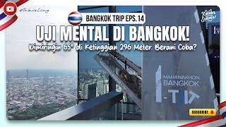 BKK Eps 14 : 65 Derajat   296 Meter I Cobain Wahana I-Tilt Mahanakhon