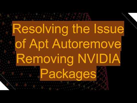 Resolving the Issue of Apt Autoremove Removing NVIDIA Packages
