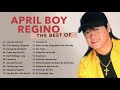 April Boy Regino Greatest Hits | April Boy Regino songs Collection | Filipino Classic