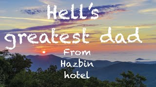 Hazbin Hotel: Hell’s greatest dad! all rights reserved @VivienneMedrano123