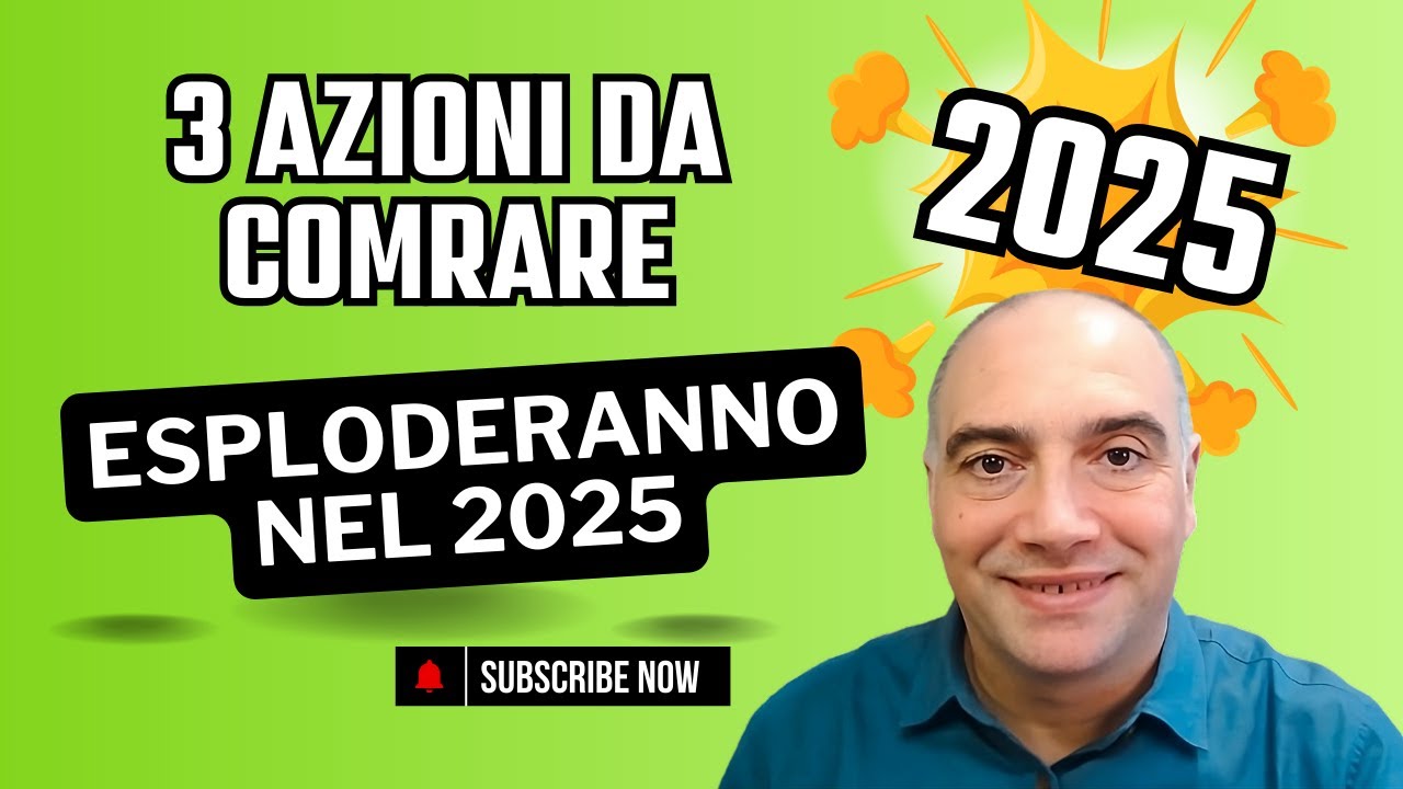 3 azioni da comprare adesso che esploderanno nel 2025