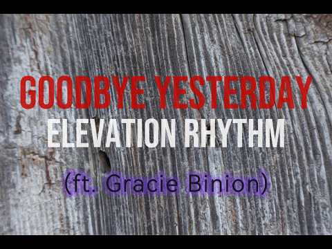 GOODBYE YESTERDAY (Lyrics Video) | ELEVATION RHYTHM [ft. Gracie Binion]