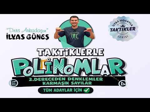 TAKTİKLERLE POLİNOMLAR-İKİNCİ DERECEDEN DENKLEMLER KAMP-İLYAS GÜNEŞ 2026