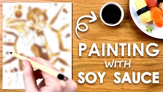 PAINTING with SOY SAUCE?!