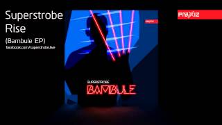 Superstrobe - Rise (Bambule EP)
