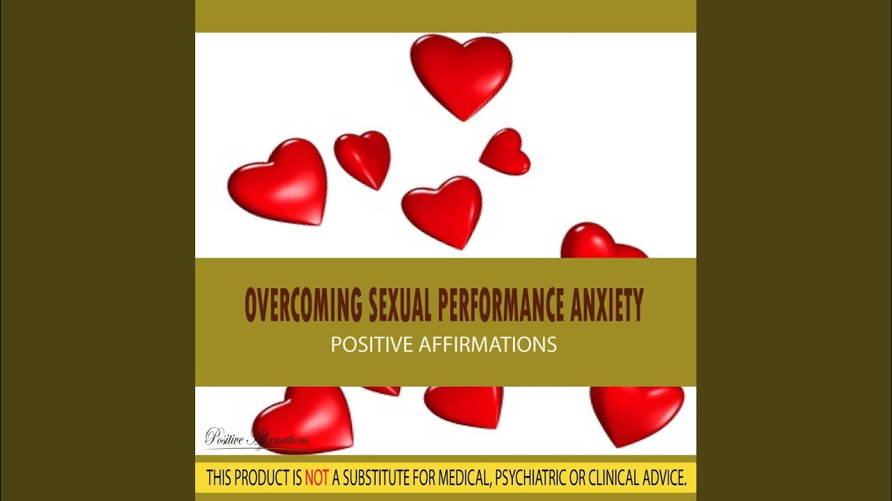 Overcoming Sexual Performance Anxiety Positive Affirmations Relaxing Music YouTube