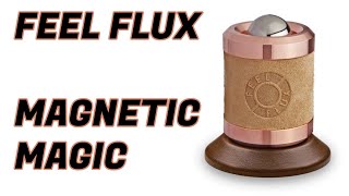 FEEL FLUX - FLUX ORIGINAL: MAGNET MAGIC DEFIES GRAVITY