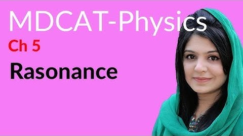 MDCAT Physics Lecture Series, Ch 5, Define Resonance, Physics MDCAT Entry Test