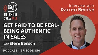 Get Paid to Be Real - Being Authentic in Sales - Outside Sales Talk with Darren Reinke