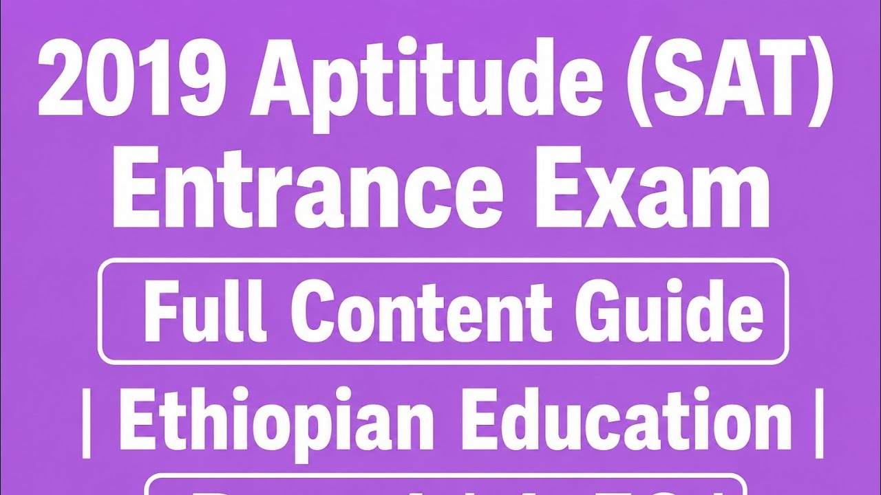 2019 Aptitude (SAT) Entrance Exam – Full Content Guide | Ethiopian Education | Part 1 |1-50|