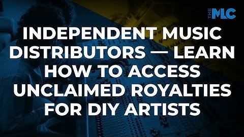 Independent Music Distributors — Learn How to Access Unclaimed Royalties for DIY Artists