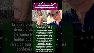 En medio del divorcio de Angélica Vale su hermana lanza inesperada declaración sobre la actriz