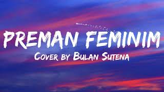 Dash Uciha Plis Ku Tak Suka Preman - DASH UCIHA PREMAN FEMINIM (Cover Bulan Sutena) Lirik