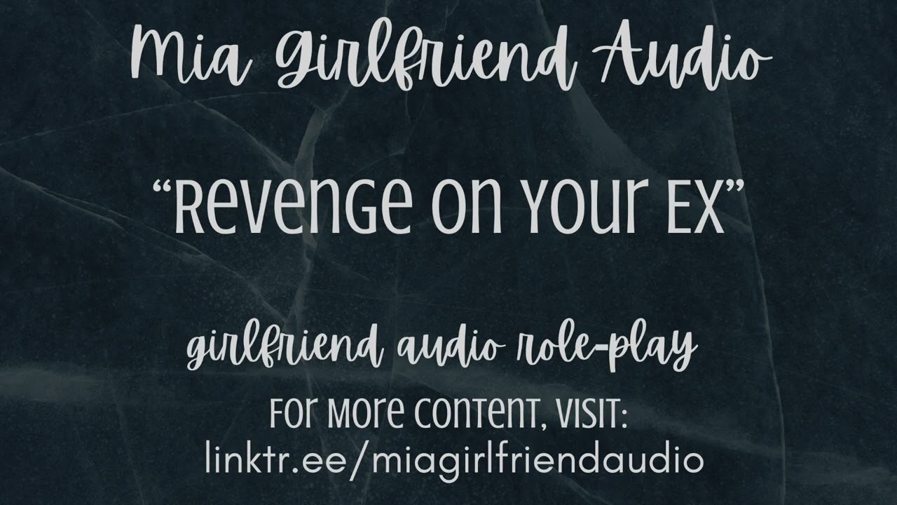 Revenge on Your Ex - Girlfriend RP Audio[F4M/F/A] [Doesn't Deserve You] [Is She Watching?] [Let Her]