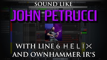 Tutorial: Sound like John Petrucci with Line 6 Helix & OwnHammer IR