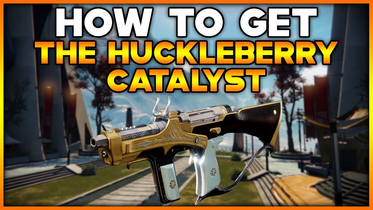 DESTINY 2 How To Get THE HUCKLEBERRY CATALYST YouTube