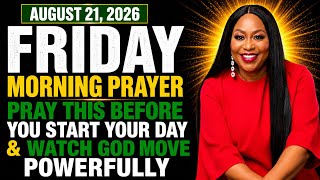 Friday Morning Prayer Pray This Before You Start Your Day Watch God Move Powerfully