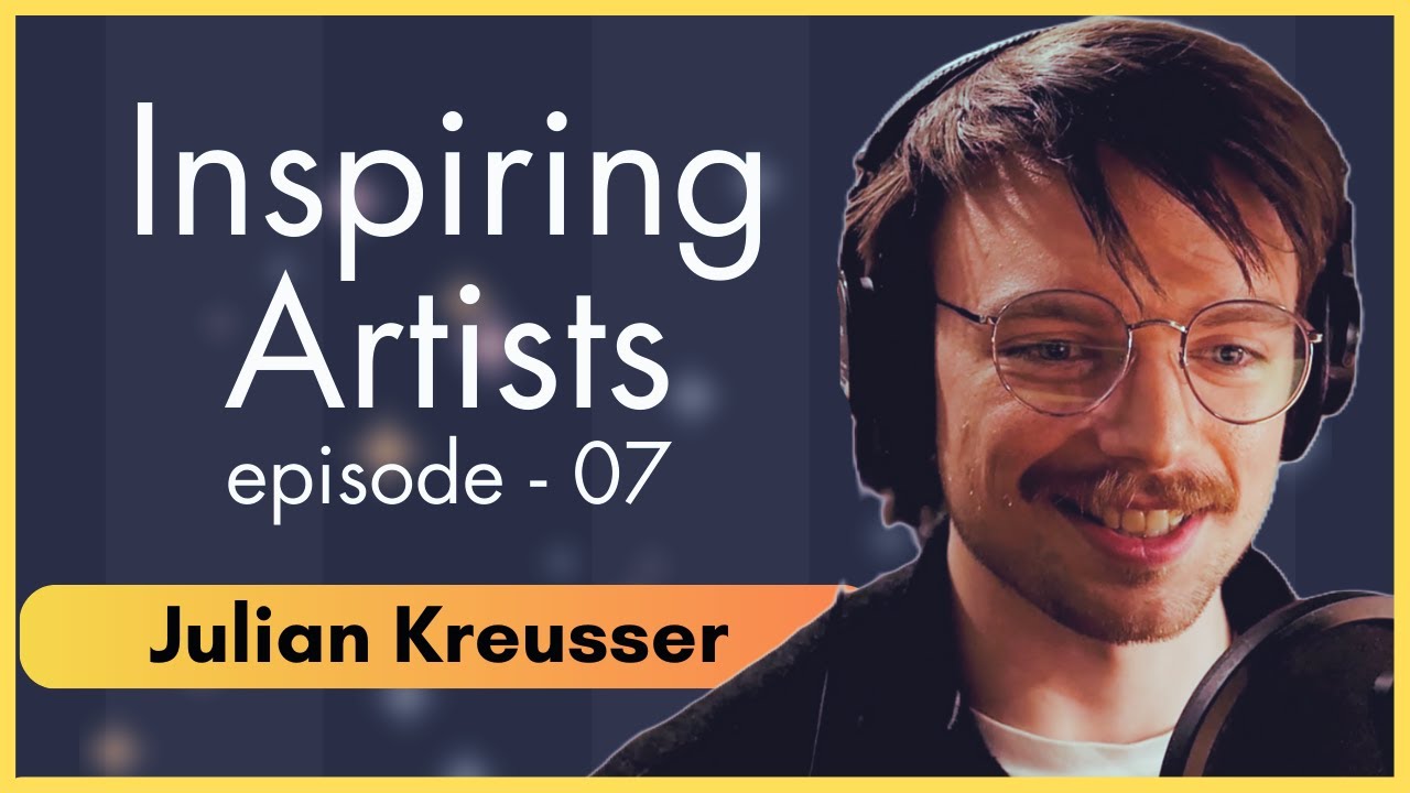 Inspiring Artists - Episode 07 | Ft Julian Kreusser