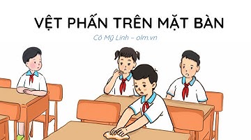 Vệt phấn trên mặt bàn - Tiếng Việt 4 - Kết nối tri thức với cuộc sống [OLM.VN]
