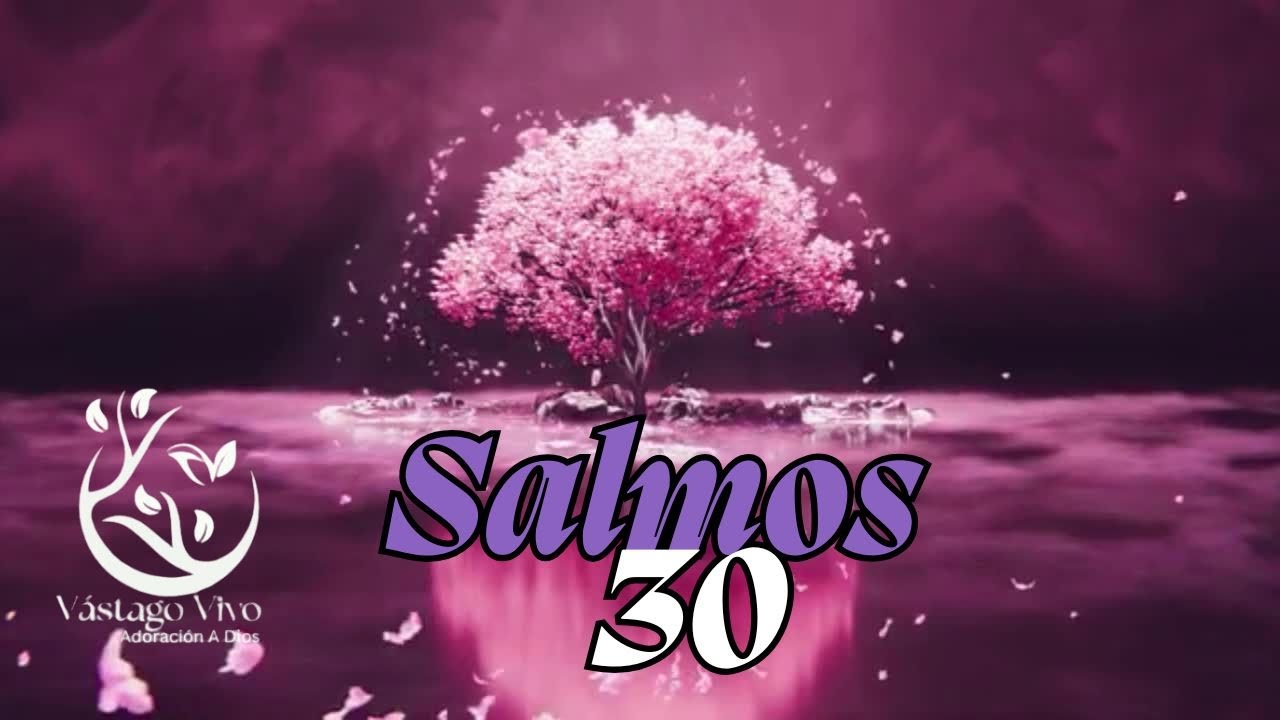 " ME SANASTES SEÑOR " SALMOS 30 
